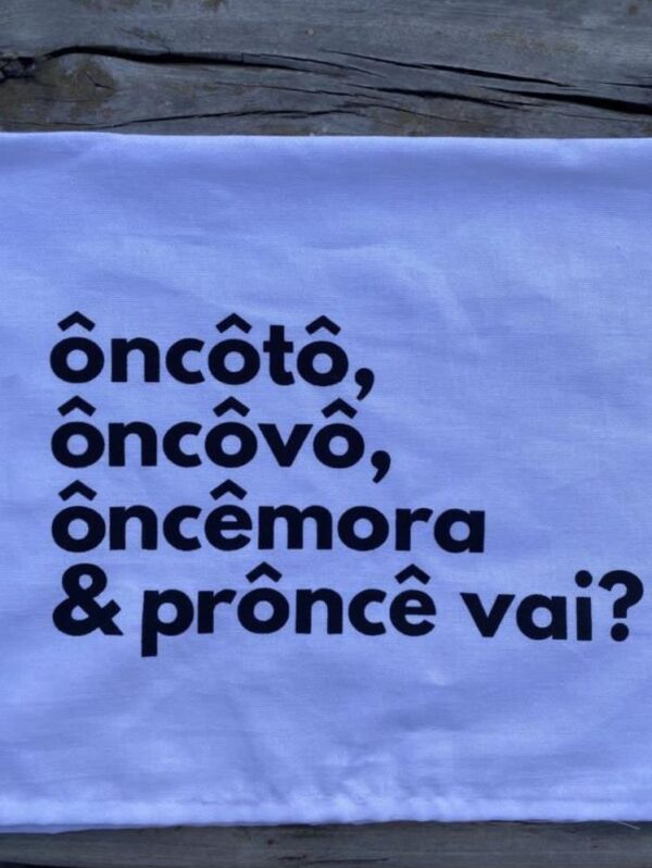ôncôtô, ôncôvô, ôncêmora & prôncê vai?